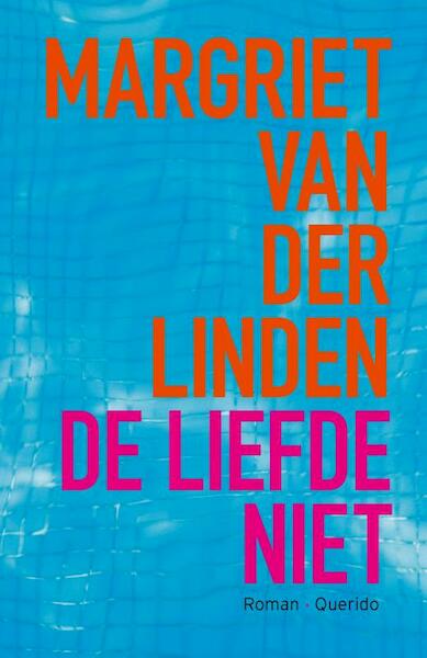 De liefde niet - Margriet van der Linden (ISBN 9789021455204)