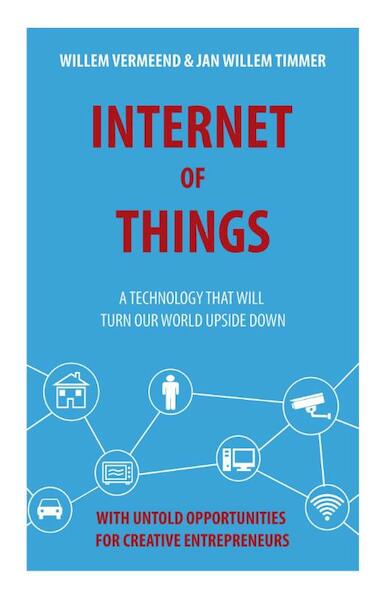 Internet of things - Willem Vermeend, Jan Willem Timmer (ISBN 9789492460073)