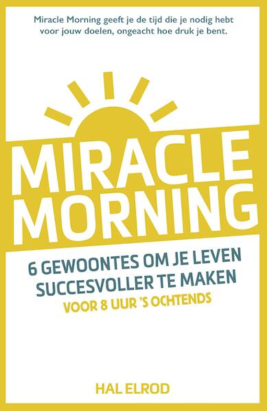 Miracle Morning - Hal Elrod (ISBN 9789021563862)