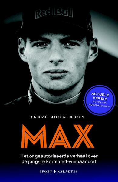 Max - het ongeautoriseerde verhaal over de jongste Formule 1-winnaar ooit - André Hoogeboom (ISBN 9789045215938)