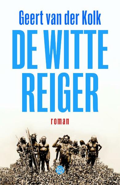 De witte reiger - Geert van der Kolk (ISBN 9789462970786)