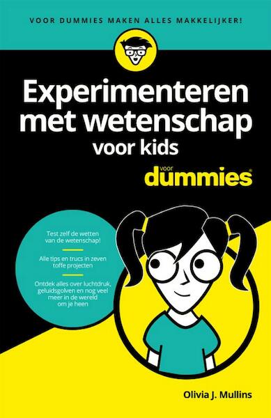 Experimenteren met wetenschap voor kids voor Dummies - Olivia J. Mullins (ISBN 9789045354835)