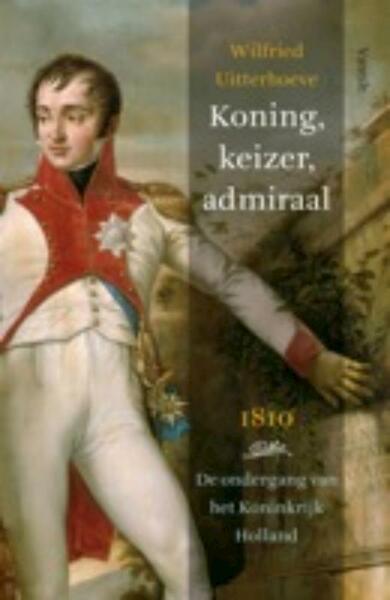 Koning, keizer, admiraal - Wilfried Uitterhoeve (ISBN 9789460040450)
