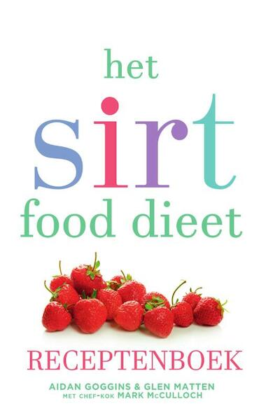 Het sirtfood dieet receptenboek - Aidan Goggins, Glen Matten (ISBN 9789000374618)