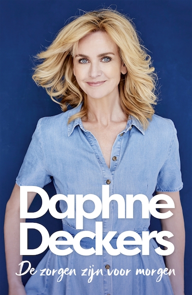 De zorgen zijn voor morgen - Daphne Deckers (ISBN 9789463811385)