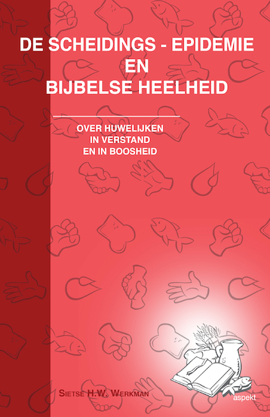 De scheidings-epidemie en bijbelse heelheid - Sietse H.W. Werkman (ISBN 9789464623949)