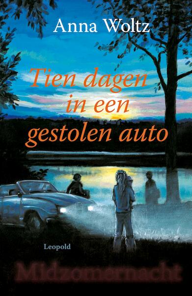 Tien dagen in een gestolen auto - Anna Woltz (ISBN 9789025854294)