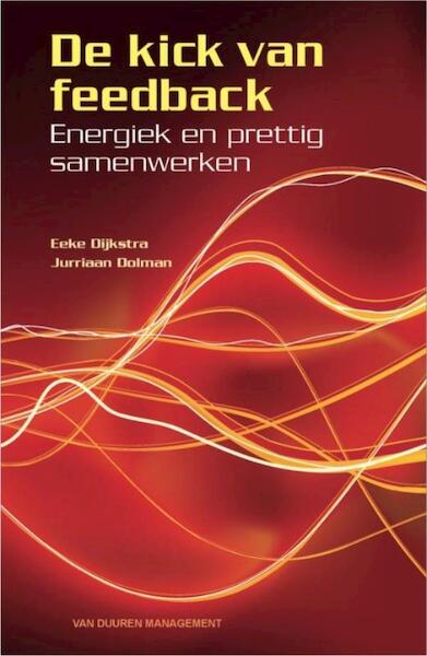 De kick van Feedback - Eeke Dijkstra, Jurriaan Dolman (ISBN 9789089650870)