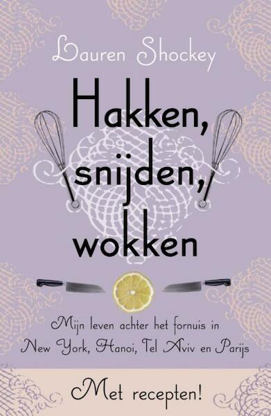 Hakken, snijden, wokken - Lauren Shockey (ISBN 9789045802138)