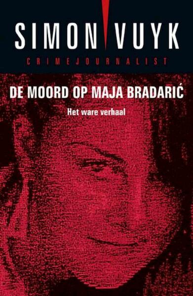 De moord op Maja Bradaric - Simon Vuyk (ISBN 9789026133787)