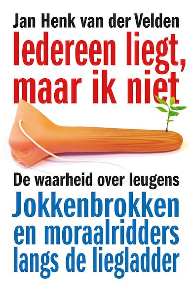 Iedereen liegt, maar ik niet - Jan Henk van der Velden (ISBN 9789044966190)