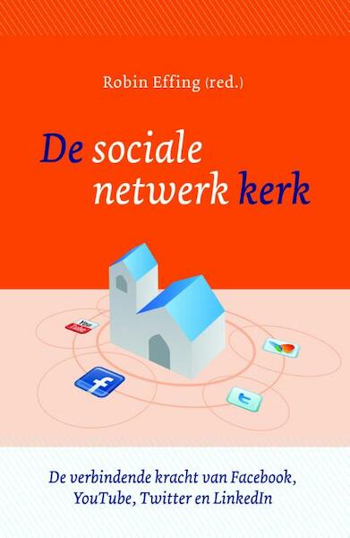 De sociale netwerk kerk - Robin Effing e.a. (ISBN 9789043521413)