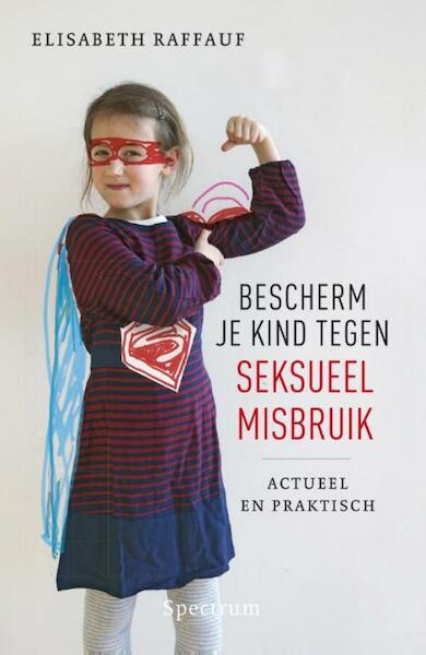 Bescherm je kind tegen seksueel misbruik - Elisabeth Raffauf (ISBN 9789000323012)