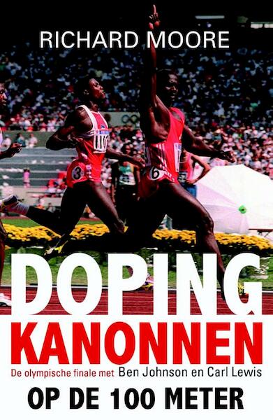 Dopingkanonnen op de 100 meter - Richard Moore (ISBN 9789043916028)