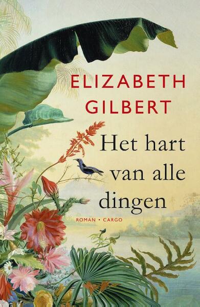 Het hart van alle dingen - Elizabeth Gilbert (ISBN 9789023483618)