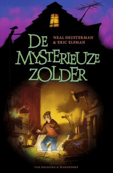 De mysterieuze zolder - Neal Shusterman, Eric Elfman (ISBN 9789000339266)