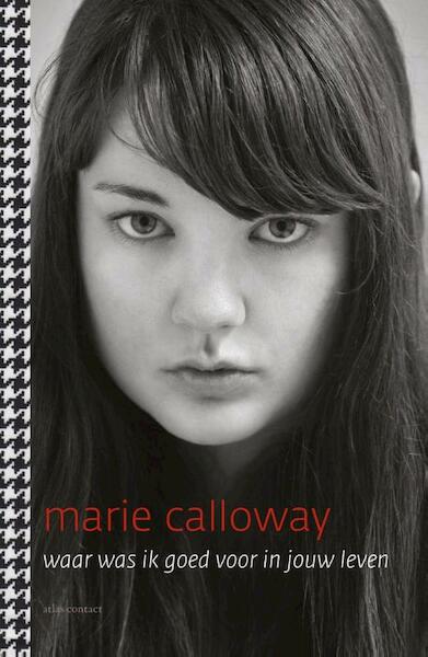 Waar was ik goed voor in jouw leven - Marie Calloway (ISBN 9789025443177)