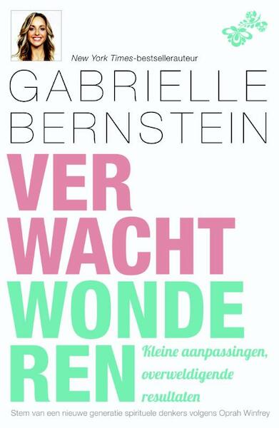 Verwacht wonderen - Gabrielle Bernstein (ISBN 9789044971552)