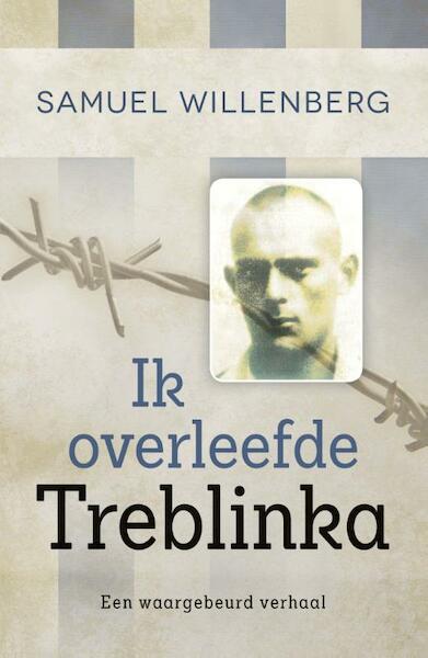 Ik overleefde Treblinka - Samuel Willenberg (ISBN 9789401902557)