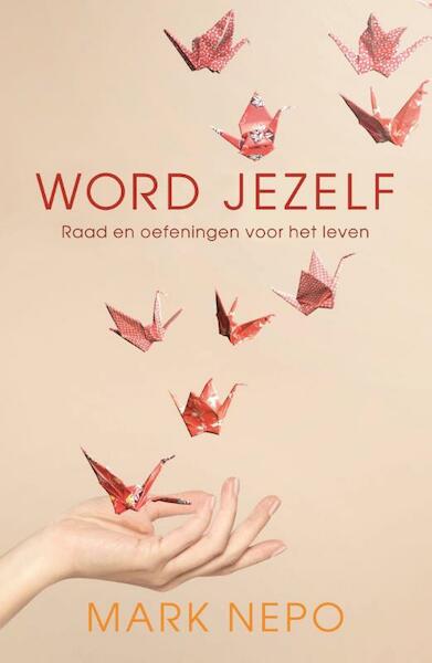 Word jezelf - Mark Nepo (ISBN 9789021558172)