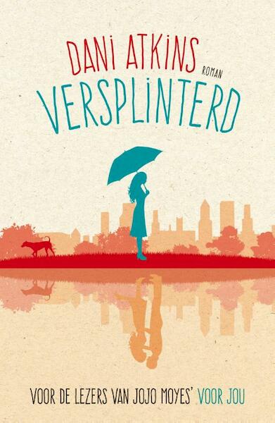 Versplinterd - Dani Atkins (ISBN 9789032514617)