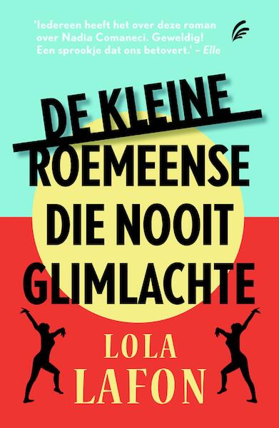 De kleine Roemeense die nooit glimlachte - Lola Lafon (ISBN 9789044973372)