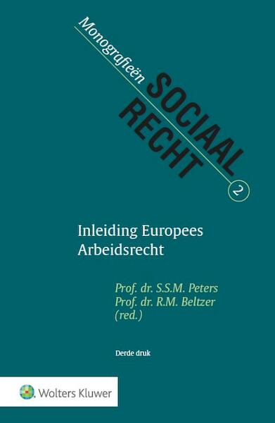 Inleiding Europees Arbeidsrecht - S.S.M. Peters, R.M. Beltzer, Ronald Beltzer (ISBN 9789013132434)