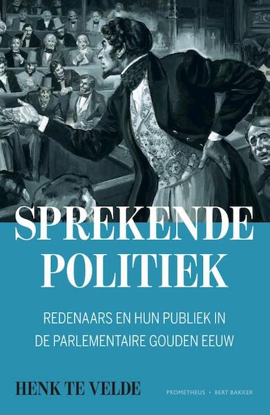 Sprekende politiek - Henk te Velde (ISBN 9789035143999)