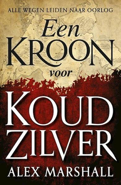 Een Kroon voor Koud Zilver - Alex Marshall (ISBN 9789024569687)