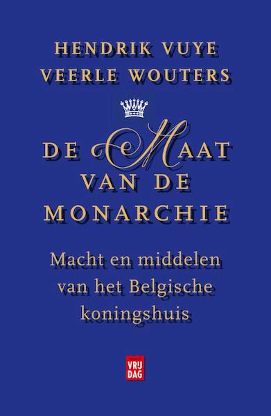 De maat van de monarchie - Hendrik Vuye, Veerle Wouters (ISBN 9789460014468)