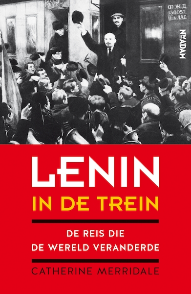 Lenin in de trein - Catherine Merridale (ISBN 9789046821268)