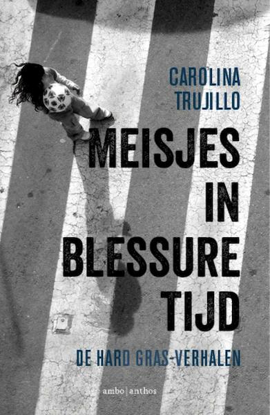 Meisjes in blessuretijd - Carolina Trujillo (ISBN 9789026338380)