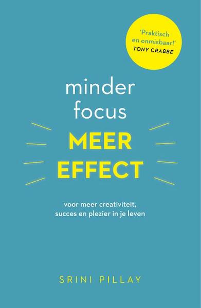 Minder focus, meer effect - Srini Pillay (ISBN 9789021565408)