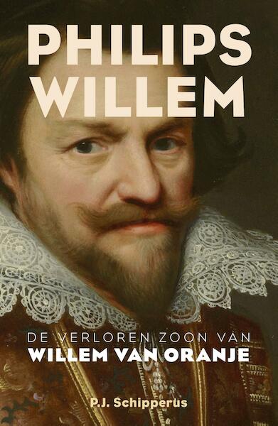 Philips Willem - P.J. Schipperus (ISBN 9789401910712)