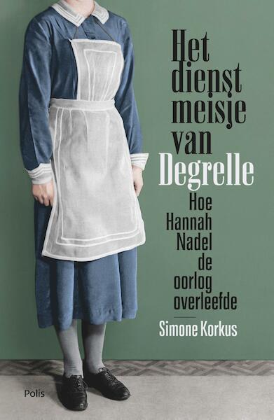 Het dienstmeisje van Degrelle - Simone Korkus (ISBN 9789463103008)