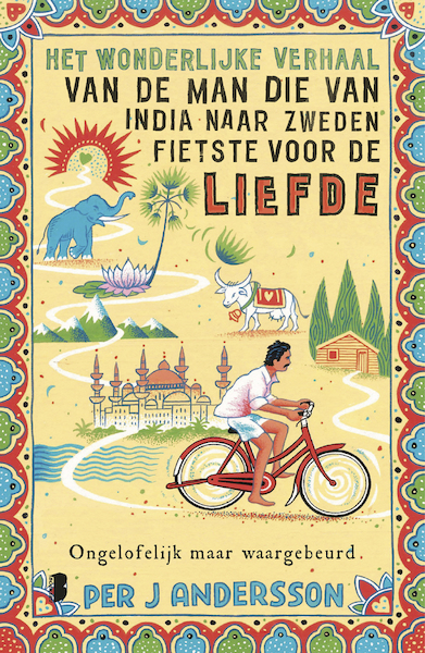 Het wonderlijke verhaal van de man die van India naar Zweden fietste voor de liefde - Per J Andersson (ISBN 9789022584484)