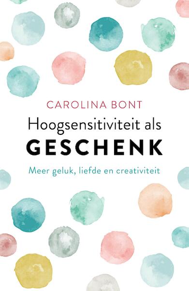 Hoogsensitiviteit als geschenk - Carolina Bont (ISBN 9789021573137)