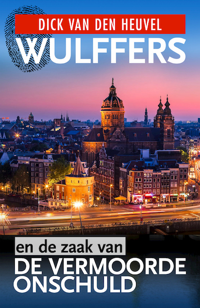 Wulffers en de zaak van de vermoorde onschuld - Dick van den Heuvel, Simon de Waal (ISBN 9789023959328)