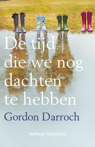 Alle tijd die we dachten te hebben - Gordon Darroch (ISBN 9789048317899)