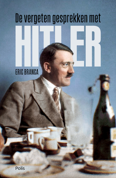De vergeten gesprekken met Hitler - Eric Branca (ISBN 9789463104586)