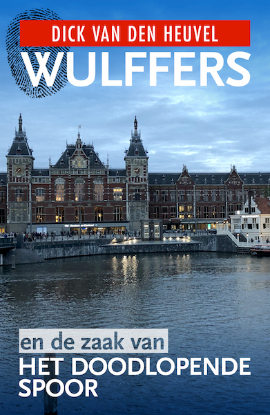 Wulffers en de zaak van het doodlopende spoor - Dick van den Heuvel (ISBN 9789023959748)