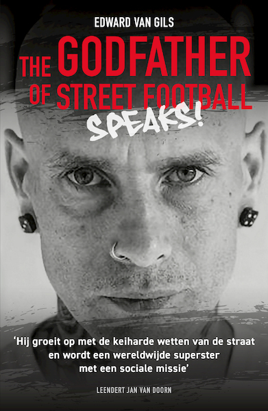 Edward van Gils. The Godfather of Street Football Speaks! - Leendert Jan van Doorn (ISBN 9789083180212)