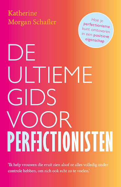 De ultieme gids voor perfectionisten - Katherine Schafler (ISBN 9789024595334)
