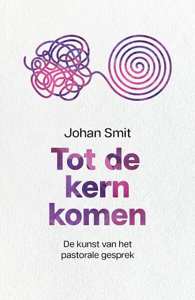 Tot de kern komen - Johan Smit (ISBN 9789043539777)