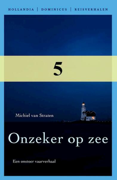 Onzeker op zee - Michiel van Straten (ISBN 9789064105623)