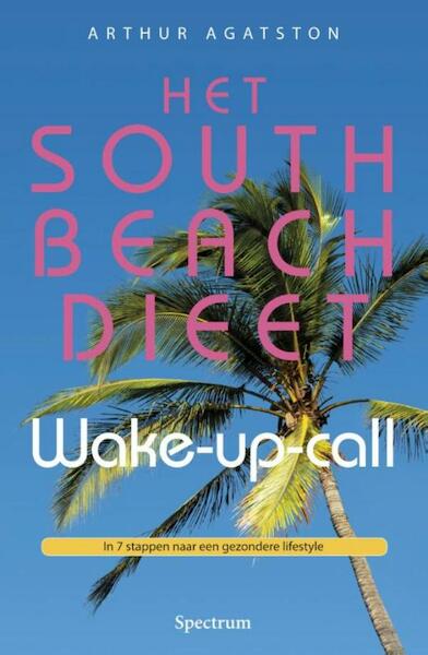South beach dieet wake-up-call - Arthur Agatston (ISBN 9789000320868)