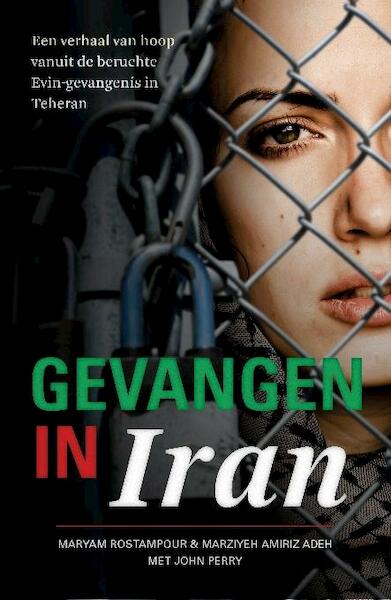 Gevangen in Iran - Maryam Rostamour, Marziyeh Amirizadeh (ISBN 9789029722032)