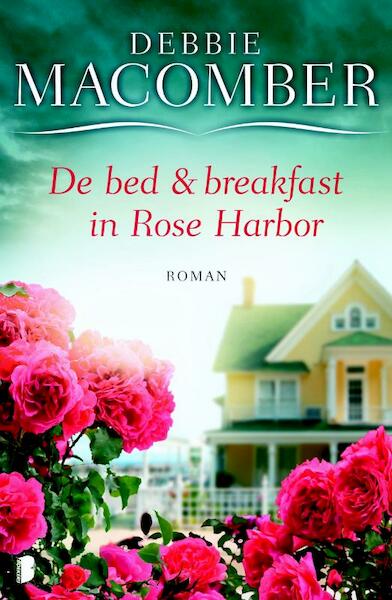 De bed en breakfast in Rose Harbor - Debbie Macomber (ISBN 9789022568484)