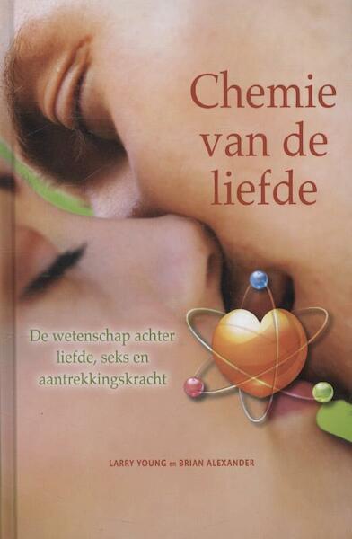 Chemie van de liefde - Larry Young, Brian Alexander (ISBN 9789085714149)