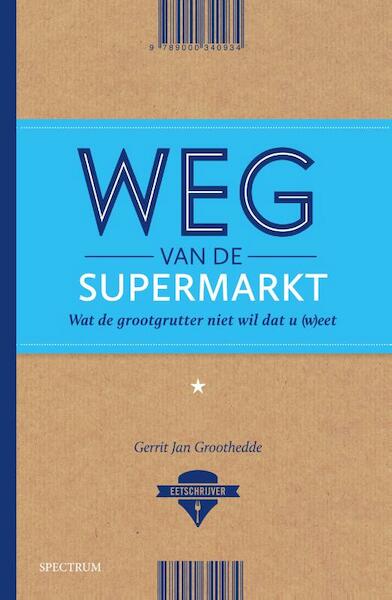 Weg van de supermarkt - Gerrit Jan Groothedde (ISBN 9789000340934)
